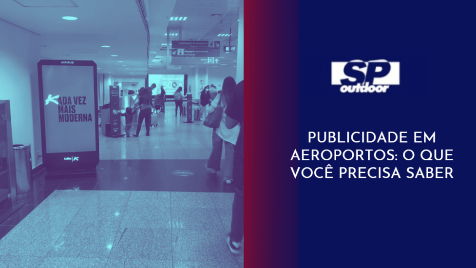 PUBLICIDADE EM AEROPORTOS: O QUE VOCÊ PRECISA SABER