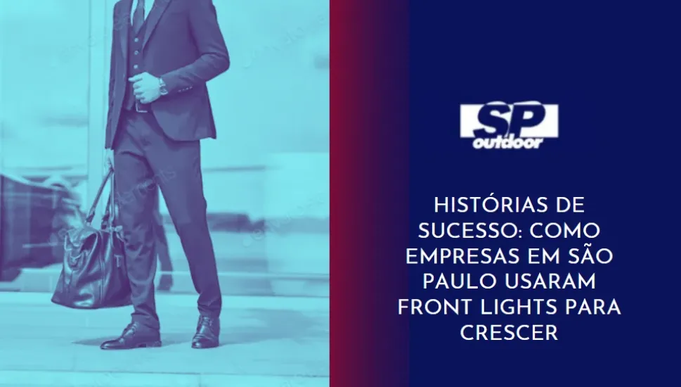 HISTÓRIAS DE SUCESSO: COMO EMPRESAS EM SÃO PAULO USARAM FRONT LIGHTS PARA CRESCER