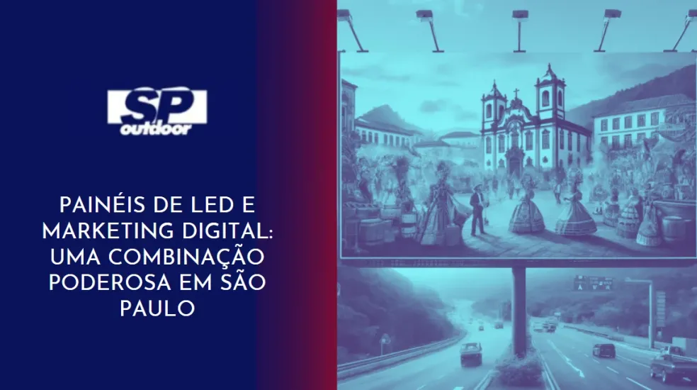 PAINÉIS DE LED E MARKETING DIGITAL: UMA COMBINAÇÃO PODEROSA EM SÃO PAULO