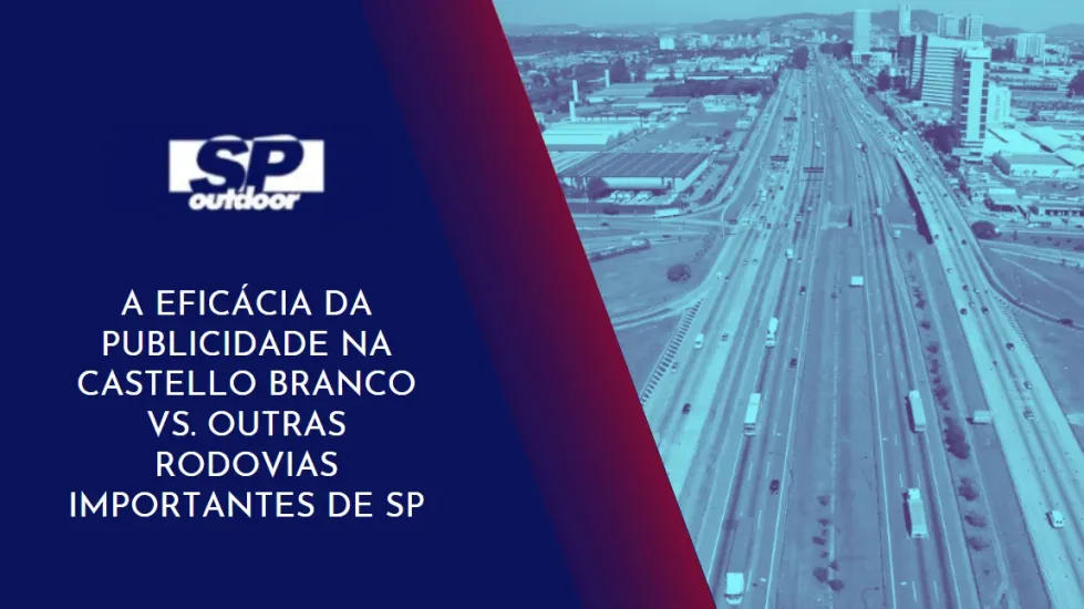 A EFICÁCIA DA PUBLICIDADE NA CASTELLO BRANCO VS. OUTRAS RODOVIAS IMPORTANTES DE SP