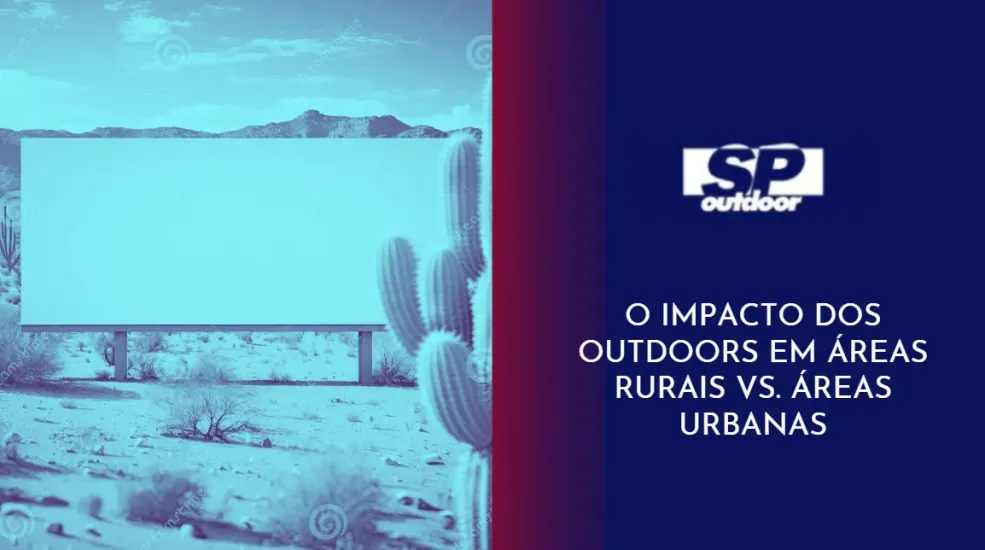 O IMPACTO DOS OUTDOORS EM ÁREAS RURAIS VS. ÁREAS URBANAS