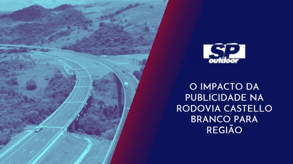 O IMPACTO DA PUBLICIDADE NA RODOVIA CASTELLO BRANCO PARA REGIÃO