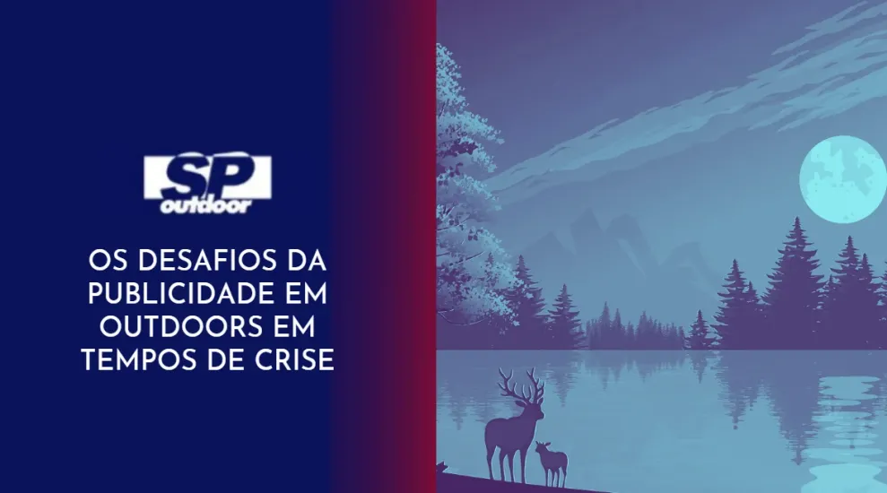 OS DESAFIOS DA PUBLICIDADE EM OUTDOORS EM TEMPOS DE CRISE