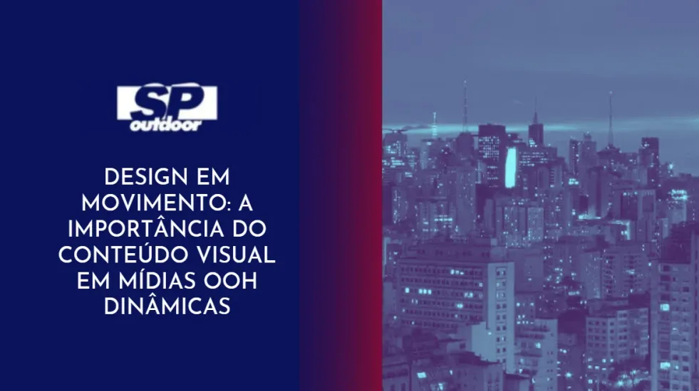 DESIGN EM MOVIMENTO: A IMPORTÂNCIA DO  CONTEÚDO VISUAL EM MÍDIAS DINÂMICAS