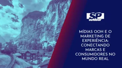 Ponto nº MÍDIAS OOH E O MARKETING DE EXPERIÊNCIA: CONECTANDO MARCAS E CONSUMIDORES NO MUNDO REAL