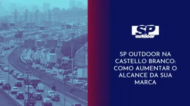 Ponto nº POR QUE ANUNCIAR NA RODOVIA CASTELLO BRANCO COM A SP OUTDOOR?