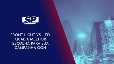 Ponto nº FRONT LIGHT VS. LED: QUAL A MELHOR ESCOLHA PARA SUA CAMPANHA OOH