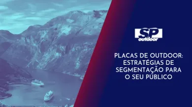 Ponto nº PLACAS DE OUTDOOR: ESTRATÉGIAS DE SEGMENTAÇÃO PARA O SEU PÚBLICO