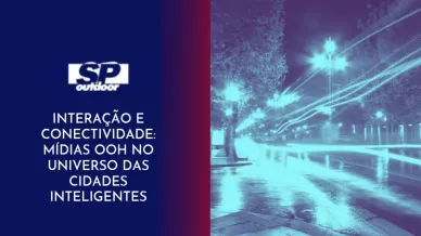 Ponto nº INTERAÇÃO E CONECTIVIDADE: MÍDIAS OOH NO UNIVERSO DAS CIDADES INTELIGENTES