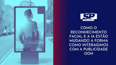 Ponto nº COMO O RECONHECIMENTO FACIAL E A IA ESTÃO MUDANDO A FORMA COMO INTERAGIMOS COM A PUBLICIDADE OOH