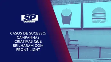 Ponto nº CASOS DE SUCESSO: CAMPANHAS CRIATIVAS QUE BRILHARAM COM FRONT LIGHT