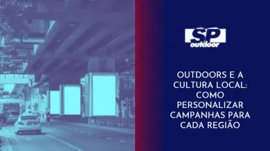 Ponto nº OUTDOOR E A CULTURA LOCAL: COMO PERSONALIZAR CAMPANHAS PARA CADA REGIÃO