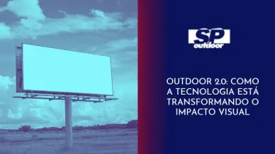 Ponto nº OUTDOOR 2.0: COMO A TECNOLOGIA ESTÁ TRANSFORMANDO O IMPACTO VISUAL 