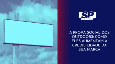 Ponto nº A PROVA SOCIAL DOS OUTDOORS: COMO ELES AUMENTAM A CREDIBILIDADE DA SUA MARCA